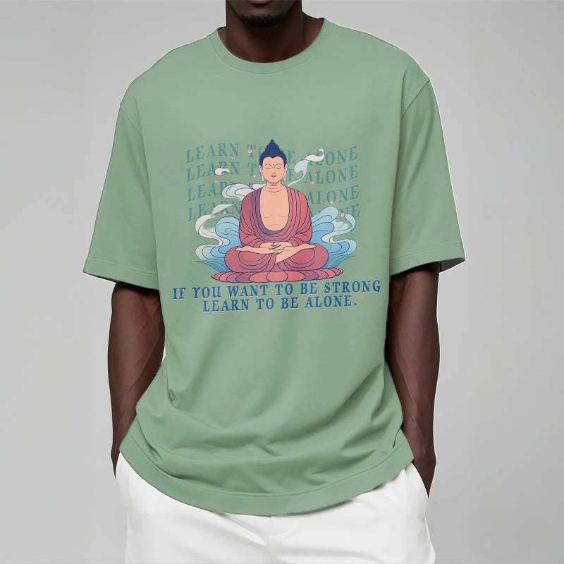 Learn To Be Alone Tee T-shirt
