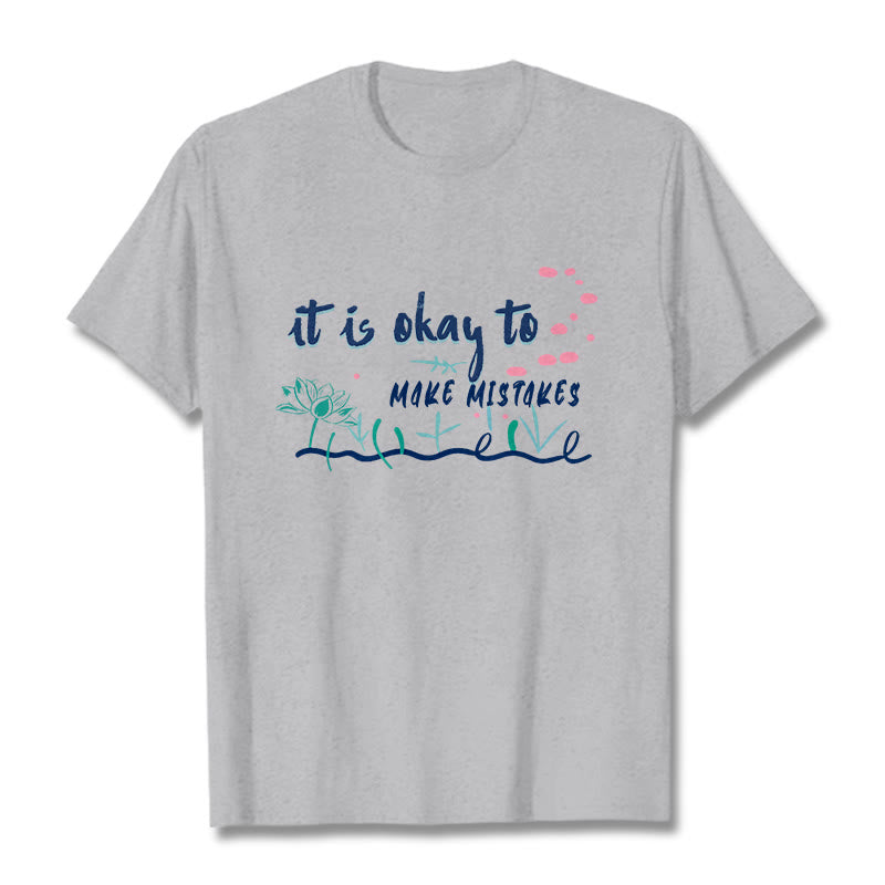 It Is Okay To Make Mistakes Tee T-shirt