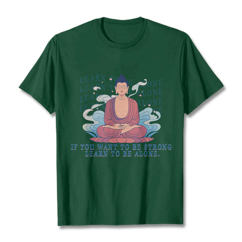 Learn To Be Alone Tee T-shirt