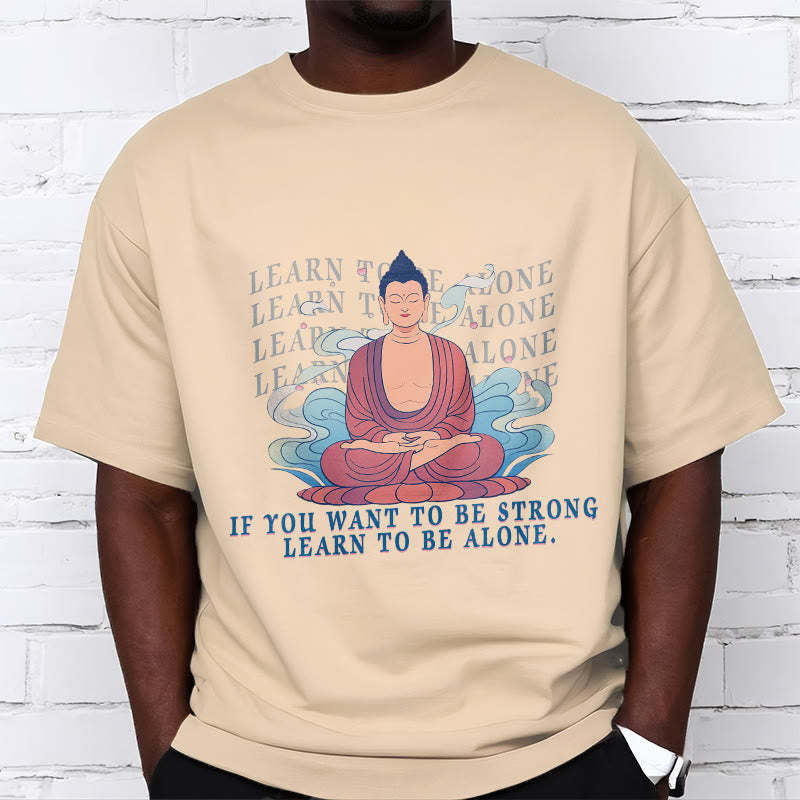 Learn To Be Alone Tee T-shirt