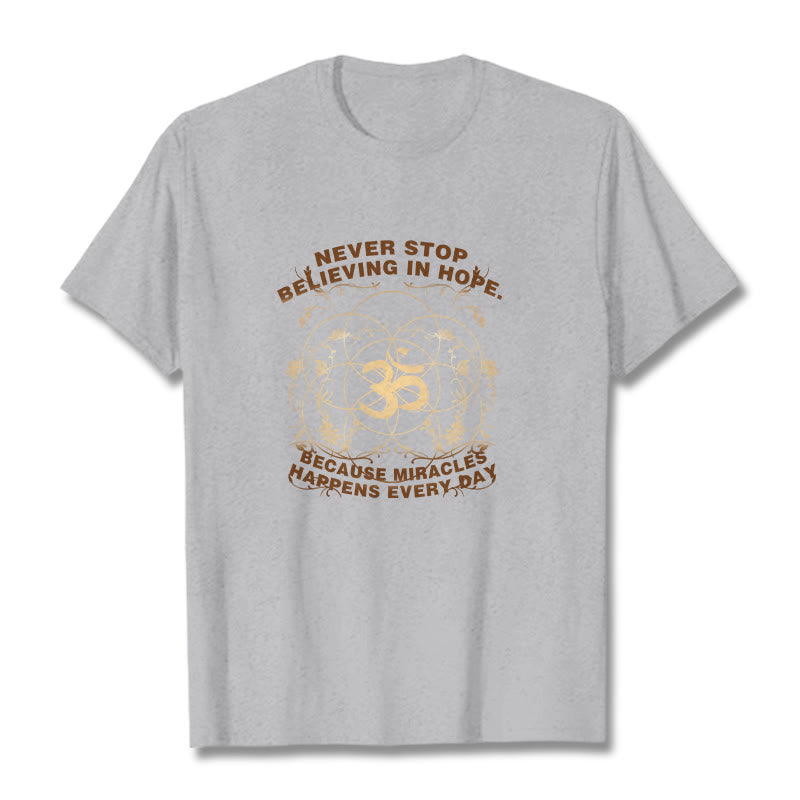 Never Stop Believing In Hope Om Lotus Design Cotton Tee T-shirt