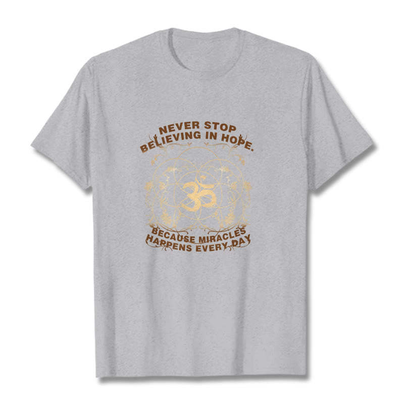 Never Stop Believing In Hope Om Lotus Design Cotton Tee T-shirt