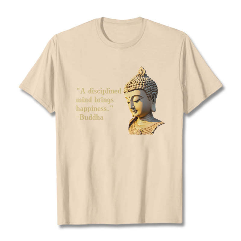A Disciplined Mind Brings Happiness mystic zen Tee T-shirt