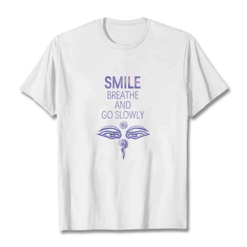 SMILE BREATHE AND GO SLOWLY Eye Tee T-shirt