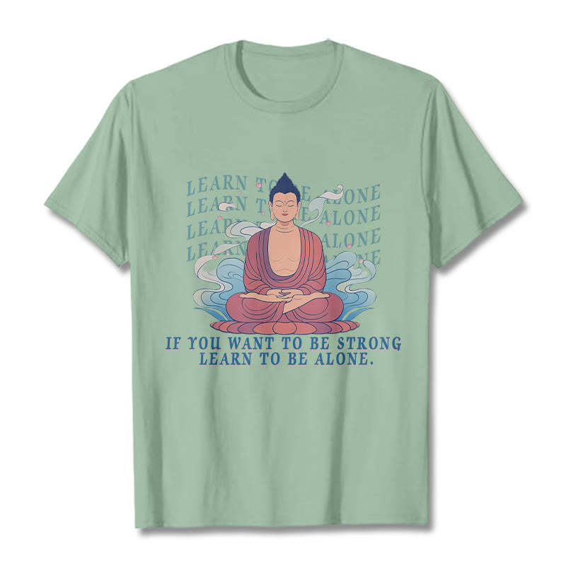 Learn To Be Alone Tee T-shirt