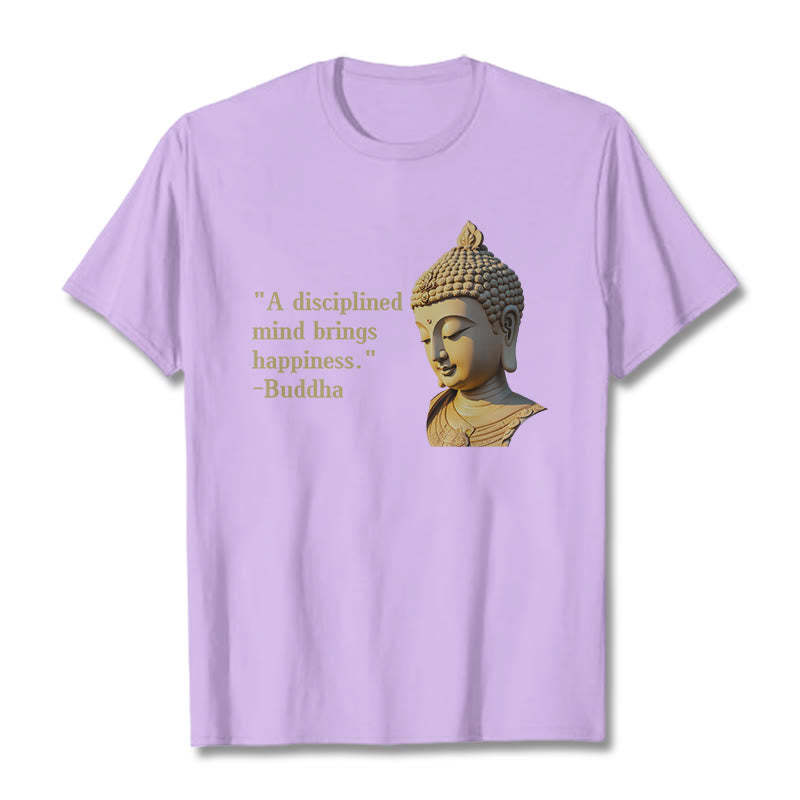 A Disciplined Mind Brings Happiness mystic zen Tee T-shirt