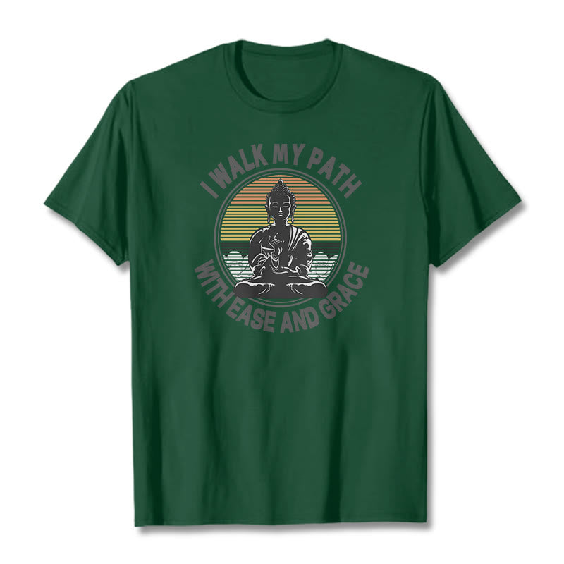 I Walk My Path With Ease And Grace Tee T-shirt