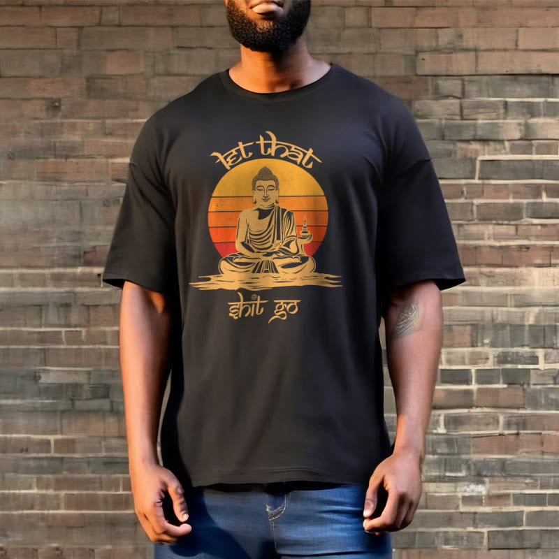Let That Shit Go Tee T-shirt