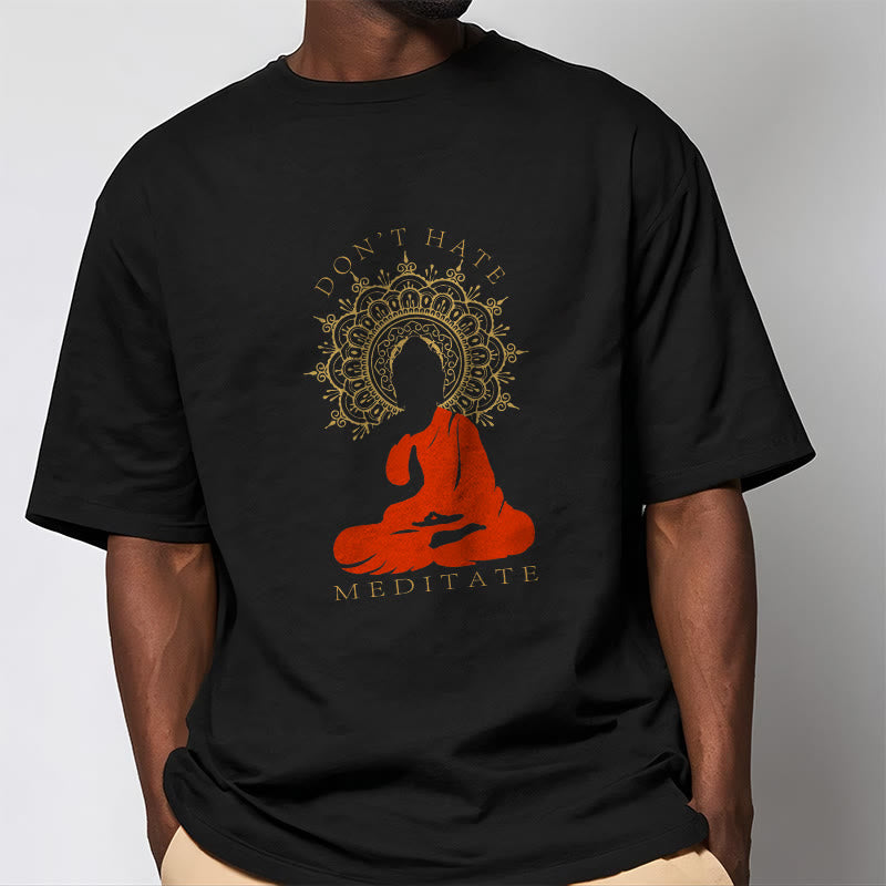 DON'T HATE MEDITATE Cotton Tee T-shirt