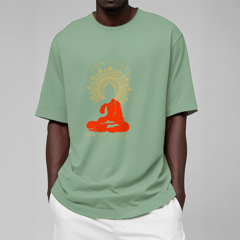 DON'T HATE MEDITATE Cotton Tee T-shirt