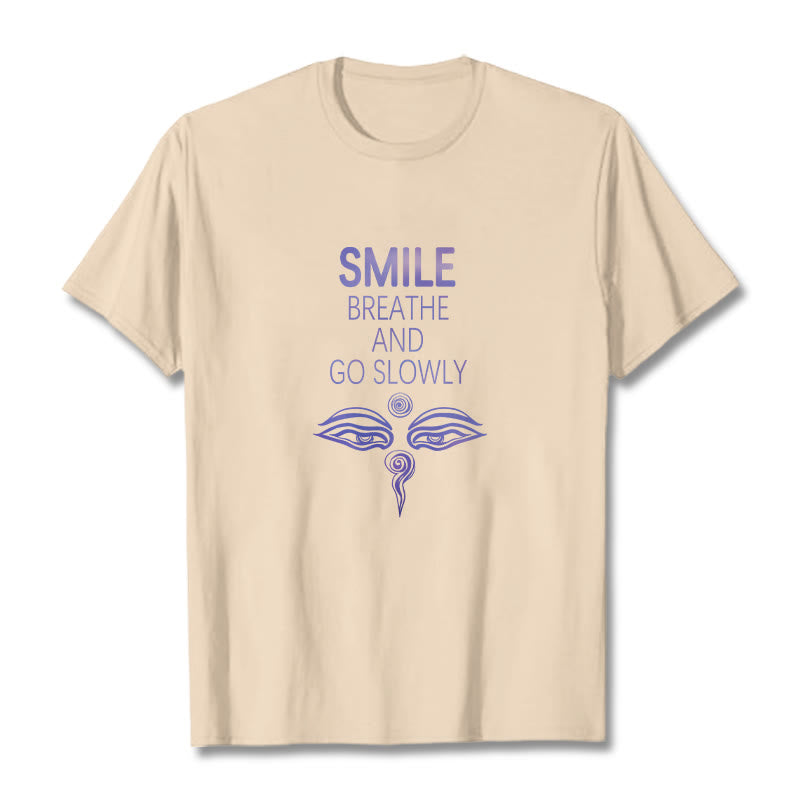 SMILE BREATHE AND GO SLOWLY Eye Tee T-shirt