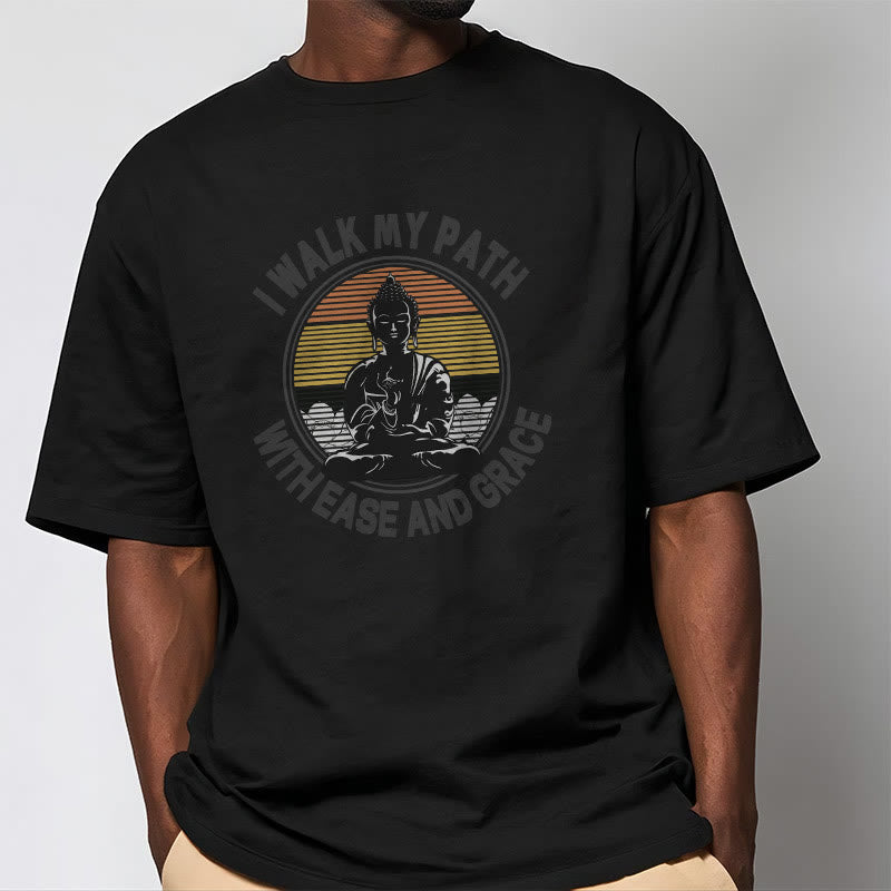 I Walk My Path With Ease And Grace Tee T-shirt