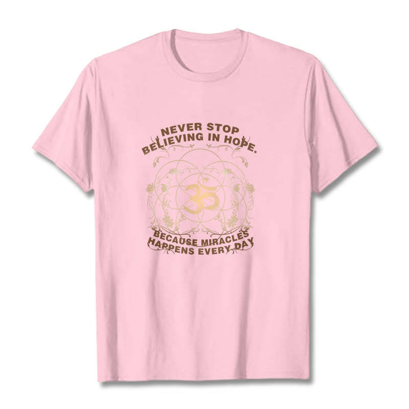 Never Stop Believing In Hope Om Lotus Design Cotton Tee T-shirt