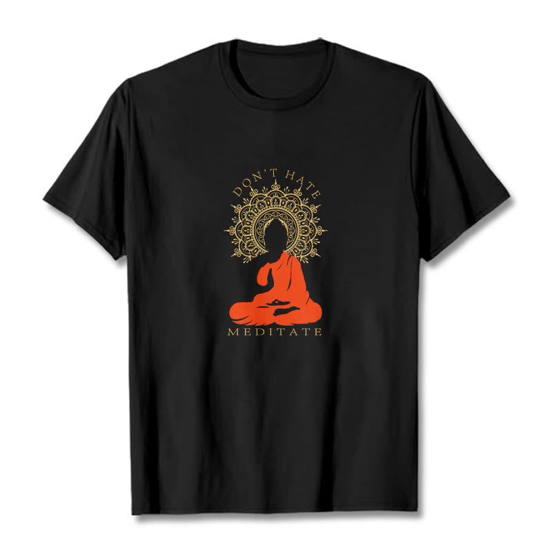 DON'T HATE MEDITATE Cotton Tee T-shirt