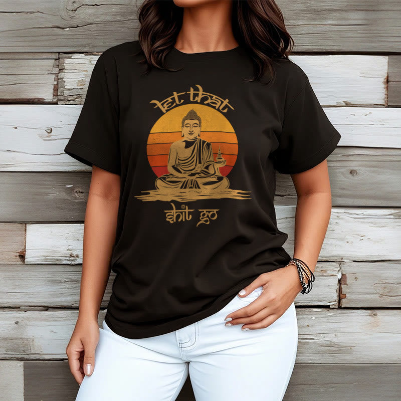 Let That Shit Go Tee T-shirt