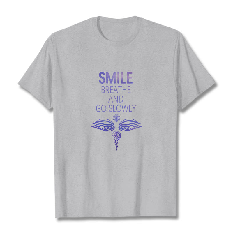 SMILE BREATHE AND GO SLOWLY Eye Tee T-shirt