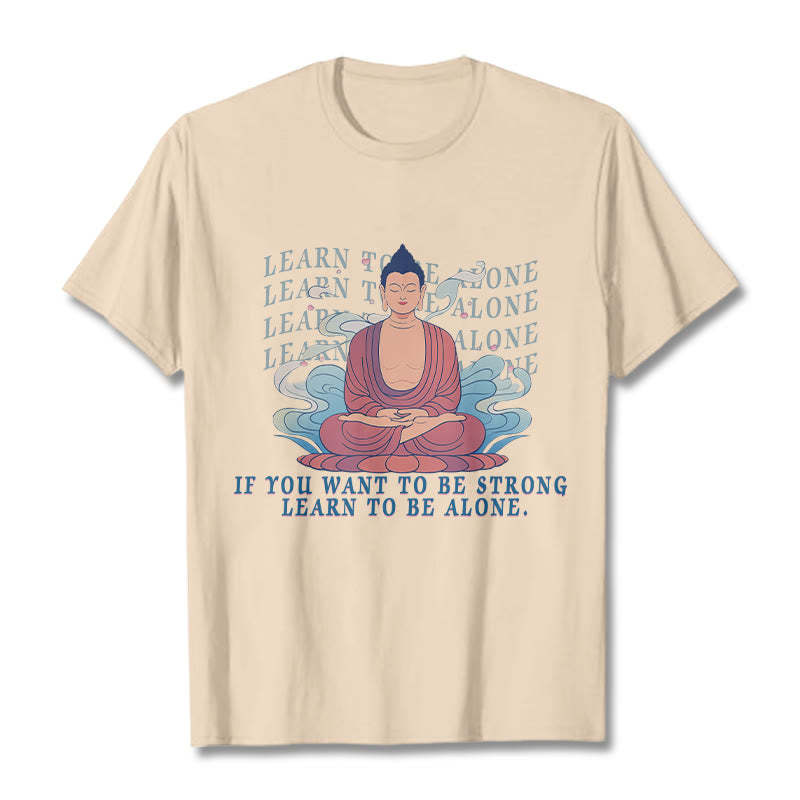 Learn To Be Alone Tee T-shirt