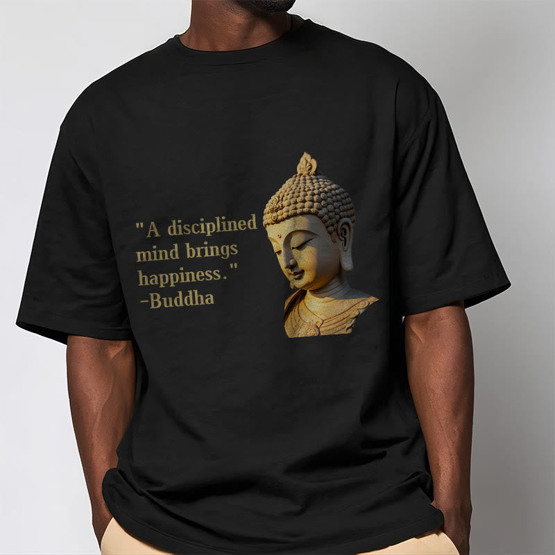 A Disciplined Mind Brings Happiness mystic zen Tee T-shirt
