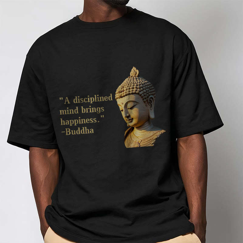 A Disciplined Mind Brings Happiness mystic zen Tee T-shirt