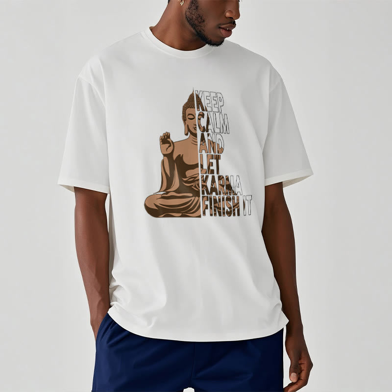 KEEP CALM AND LET KARMA FINISH IT Tee T-shirt