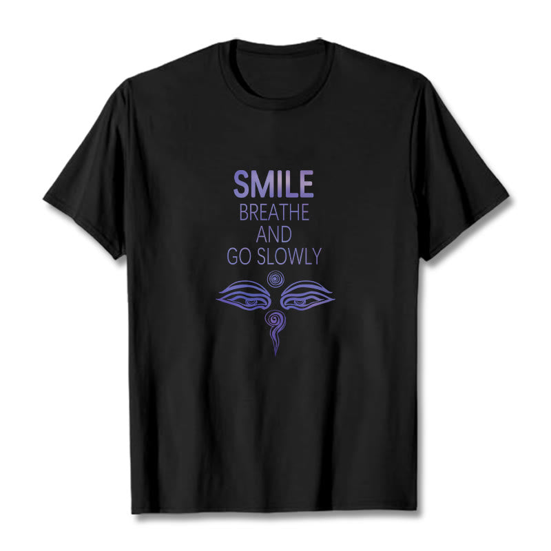 SMILE BREATHE AND GO SLOWLY Eye Tee T-shirt