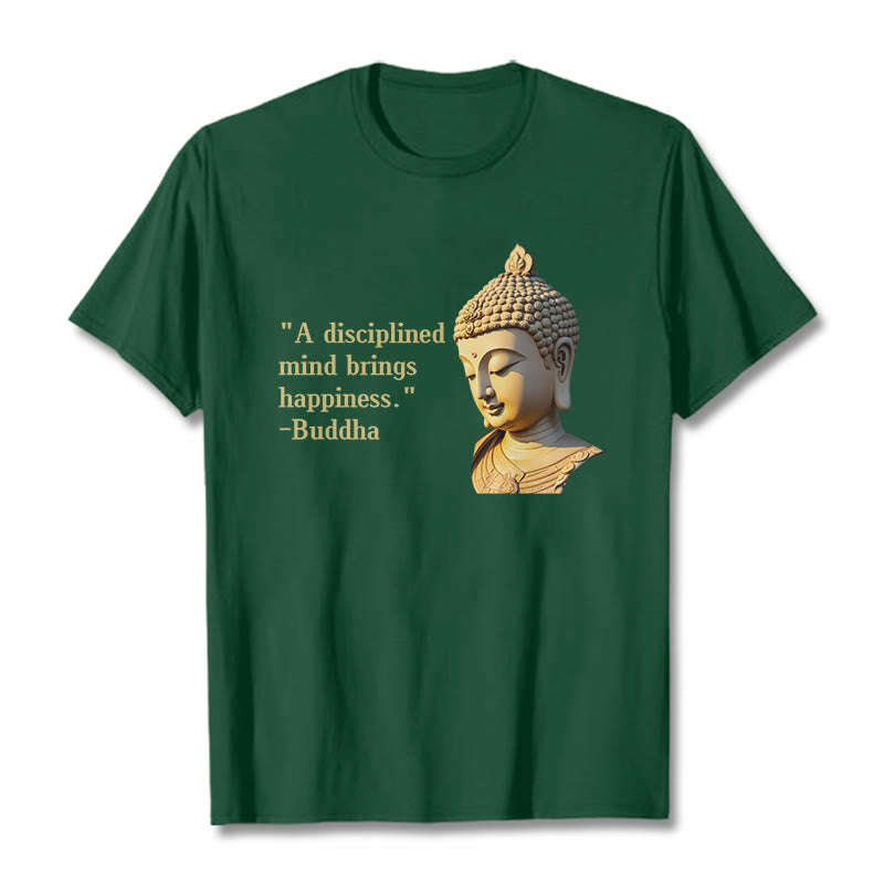 A Disciplined Mind Brings Happiness mystic zen Tee T-shirt