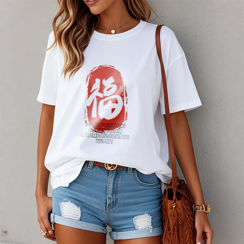 Fu Good Fortune Comes From A Compassionate Heart Tee T-shirt