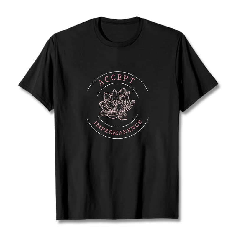 Lotus Accept Impermanence Cotton Tee T-shirt