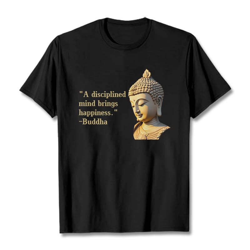 A Disciplined Mind Brings Happiness mystic zen Tee T-shirt