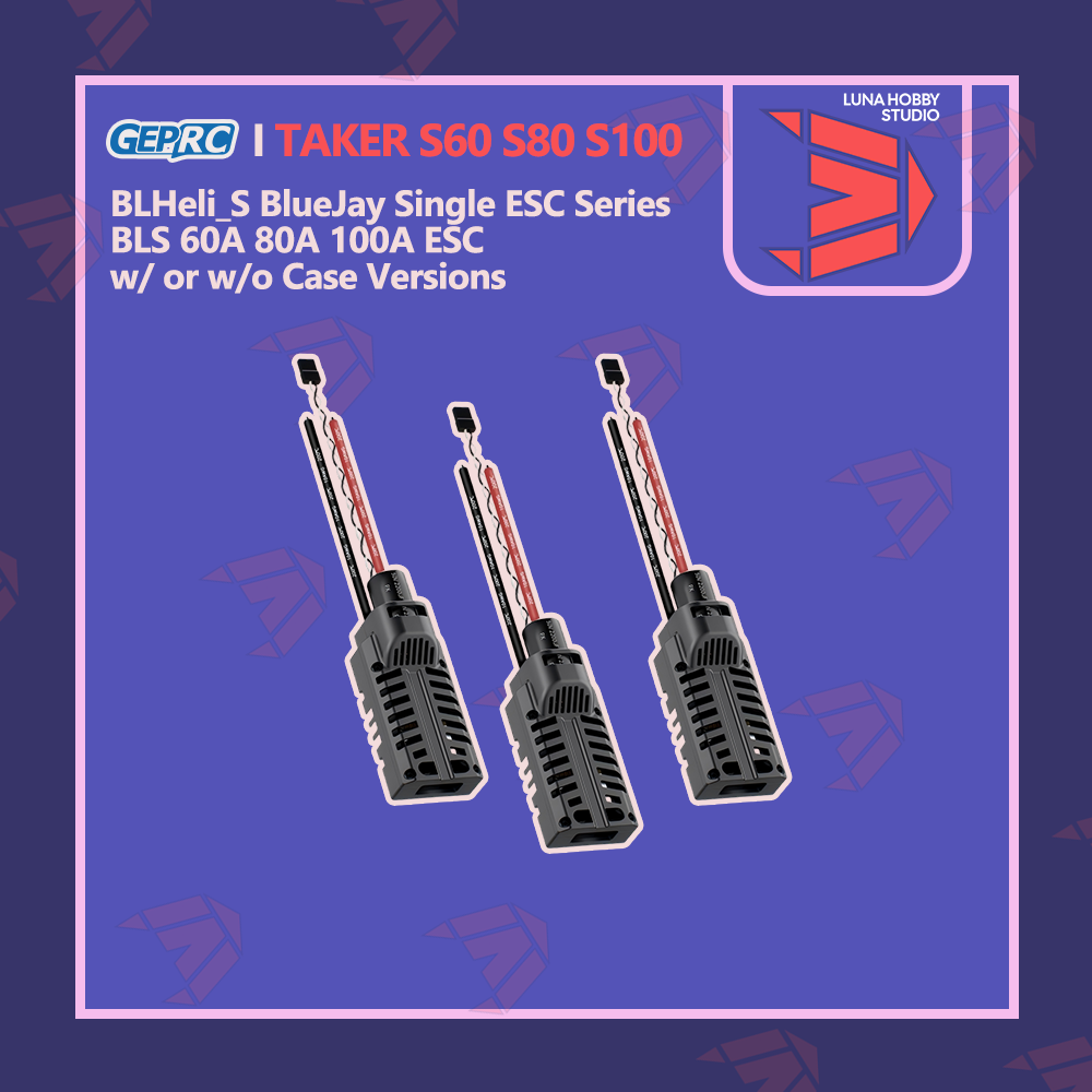 GEPRC TAKER S60 S80 S100 8S BLS 60A 80A 100A Single ESC  |  @LUNA HOBBY STUDIO【LHS】