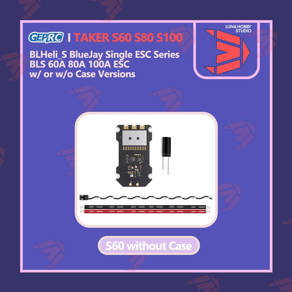 GEPRC TAKER S60 S80 S100 8S BLS 60A 80A 100A Single ESC  |  @LUNA HOBBY STUDIO【LHS】