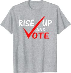Men Women Trendy Election Campaign T Shirt Rise Up And Vote Election Short Sleeve Shirt