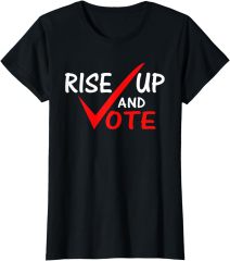 Men Women Trendy Election Campaign T Shirt Rise Up And Vote Election Short Sleeve Shirt
