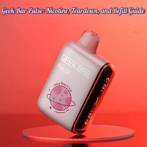 Geek Bar Pulse: Nicotine, Teardown, and Refill Guide