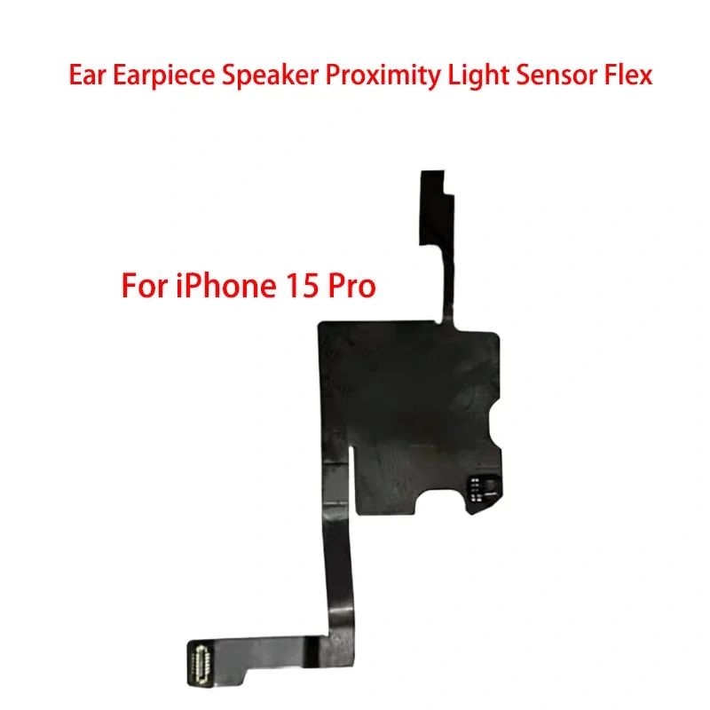 Original Ear Earpiece Speaker For IPhone 15 Pro Max Plus Earphone Proximity Light Sensor Flex Ribbon Cable