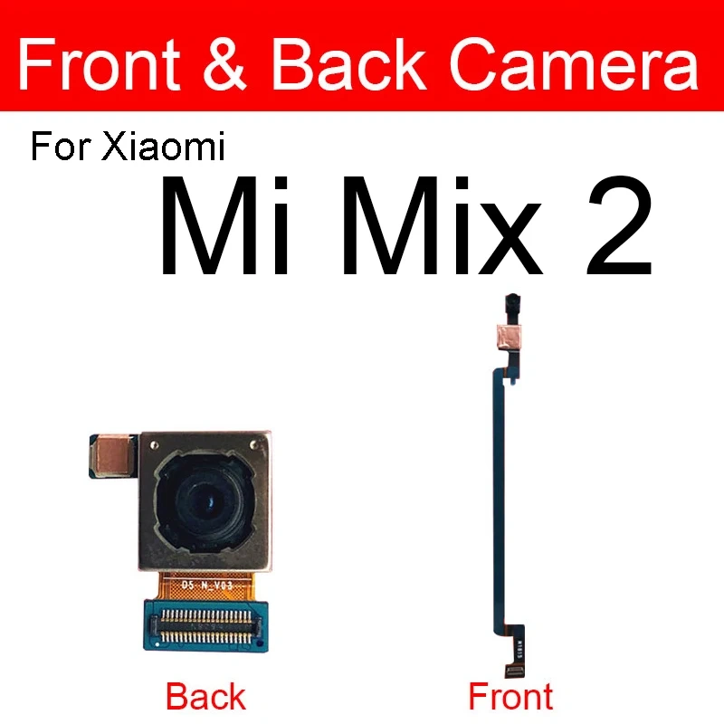 Front & Main Rear Camera For Xiaomi Mi Mix2 3 2S Front Small Facing Back Camera For Mi Max2 3 Flex Cable Model Replacement Parts