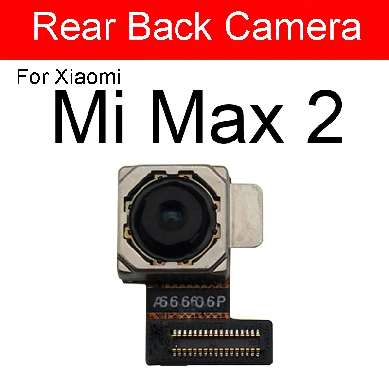 Front & Main Rear Camera For Xiaomi Mi Mix2 3 2S Front Small Facing Back Camera For Mi Max2 3 Flex Cable Model Replacement Parts