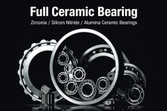 Full Ceramic Bearing | Zirconia / Silicon Nitride / Alumina Ceramic Bearings,Full Ceramic Bearing | Zirconia / Silicon Nitride / Alumina Ceramic Bearings