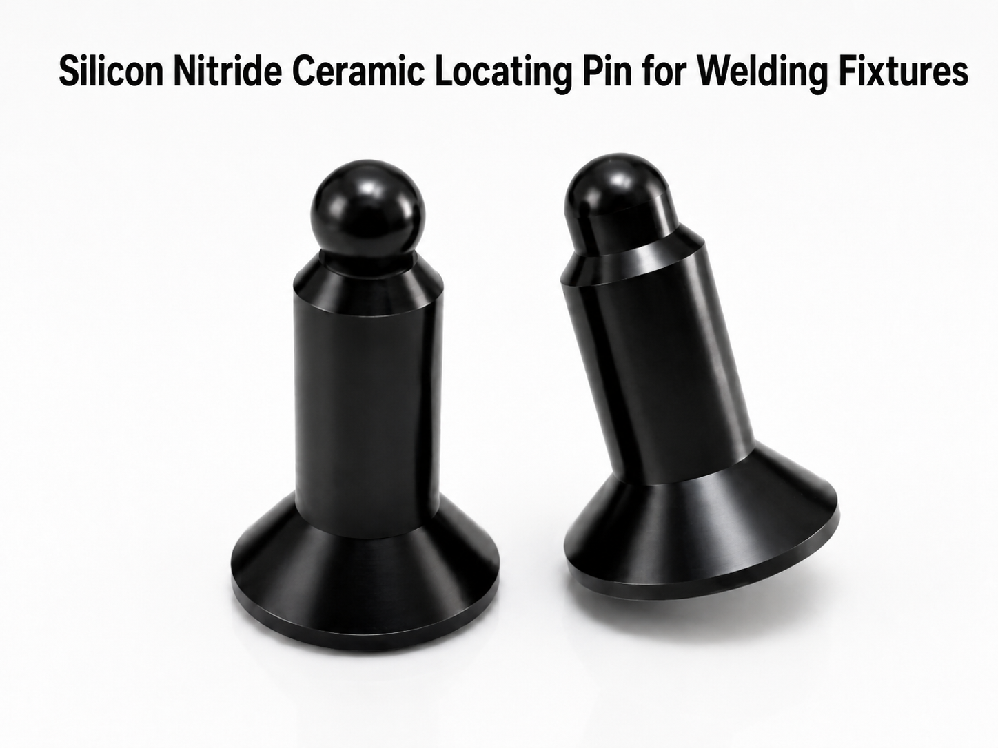 Silicon Nitride Ceramic Locating Pin for Welding Fixtures,Silicon Nitride Ceramic Locating Pin for Welding Fixtures