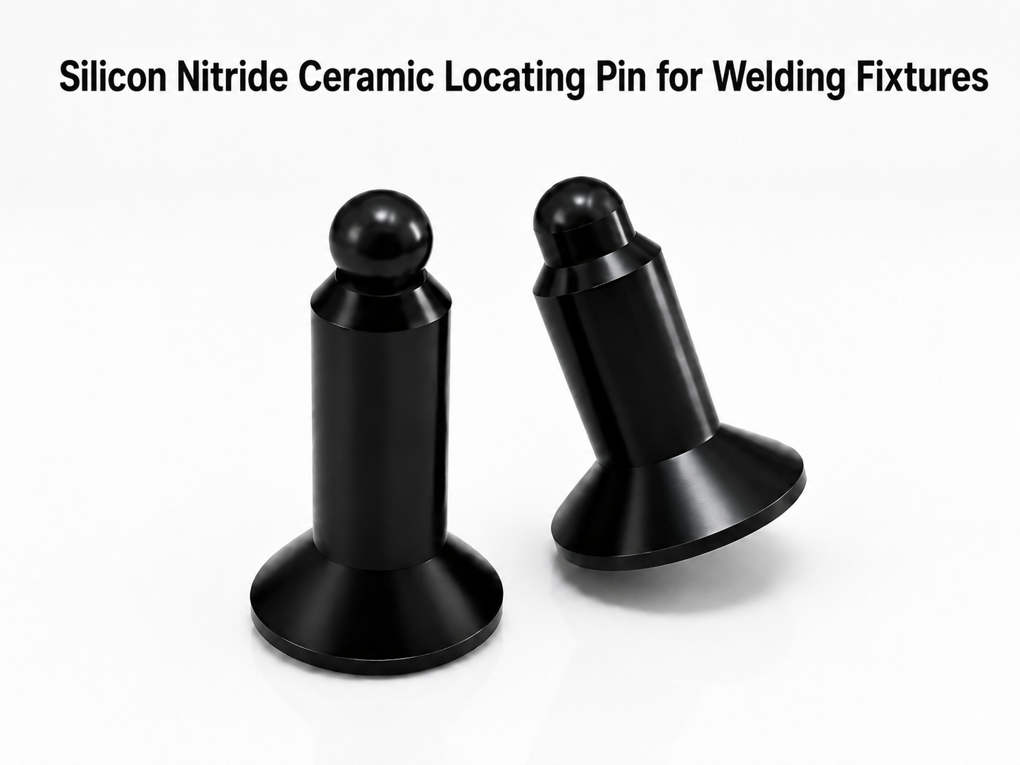 Silicon Nitride Ceramic Locating Pin for Welding Fixtures,Silicon Nitride Ceramic Locating Pin for Welding Fixtures