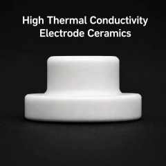 High Thermal Conductivity Ceramic Components for Focusing Electrode Assembly,AlN / BN Ceramic Components for High Voltage Focusing Electrode Assembly