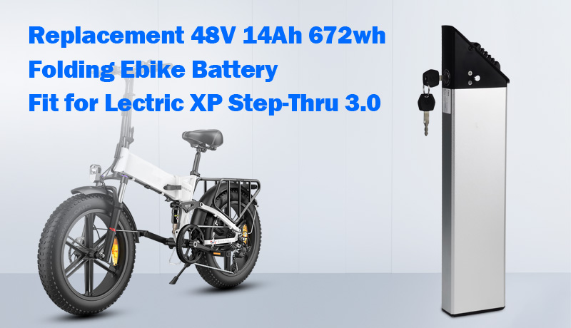 48V 14Ah 13S4P E-Bike Battery: The Ultimate Replacement for LECTRIC XP Step-Thru 3.0 & Foldable Models