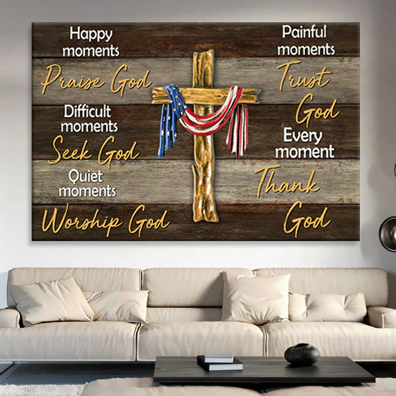 Happy Moments Praise God Difficult Moments Seek God Quiet Moments Worship God Painful Moments Trust God Every Moment Thank God - American Flag Wooden Cross Wall Art
