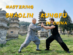 A living and hands on Mastering over “Shaolin” Kungfu in China