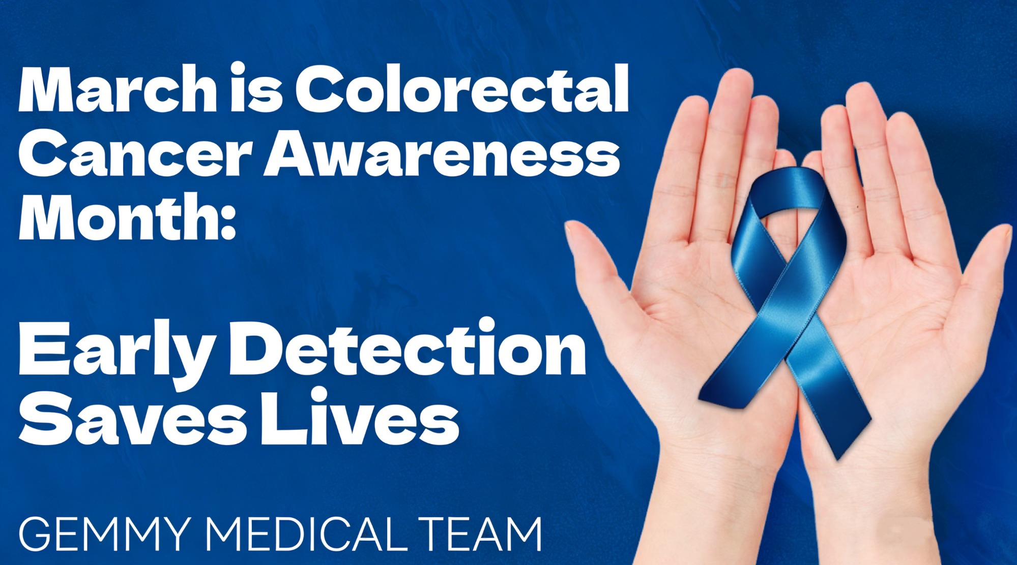 March is Colorectal Cancer Awareness Month: Early Detection Saves Lives