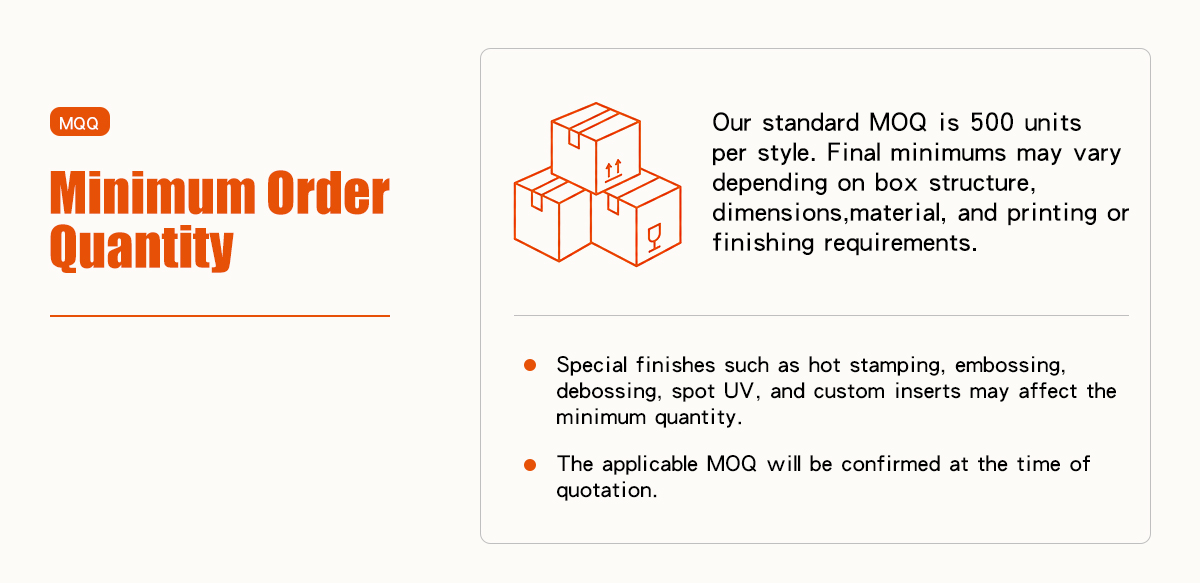 Zeal-X flexible Minimum Order Quantity (MOQ) guidelines for custom packaging. The standard MOQ at Zeal-X starts at 500 units per style, providing an accessible solution for both emerging and established brands. Zeal-X notes that final minimums are adjustable based on box structure, material selection, and specific printing requirements. Advanced finishing options offered by Zeal-X, such as premium hot stamping, intricate embossing/debossing, spot UV, and custom protective inserts, may influence the final MOQ. Zeal-X ensures transparency by confirming the exact applicable MOQ during the personalized quotation process, catering to various project scales and bespoke manufacturing needs.